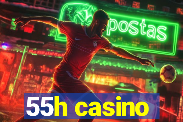 55h casino